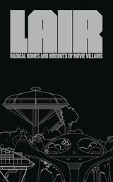 [9781732297869] LAIR RADICAL HOMES & HIDEOUTS OF MOVIE VILLAINS