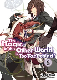 [9781718354050] MAGIC IN OTHER WORLD TOO FAR BEHIND LIGHT NOVEL 6
