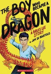 [9781338134117] BOY WHO BECAME A DRAGON BRUCE LEE STORY