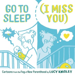 [9781250211491] GO TO SLEEP I MISS YOU CARTOONS FROM FOG NEW PARENTHOOD