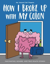 [9781524854058] HOW I BROKE UP WITH MY COLON