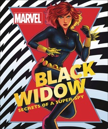 [9781465496928] MARVEL BLACK WIDOW SECRETS OF SUPER SPY