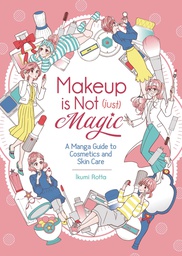 [9781645054467] MAKEUP IS NOT JUST MAGIC MANGA GUIDE TO SKIN CARE