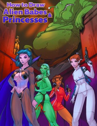[9780985092528] HOW TO DRAW ALIEN BABES & PRINCESSES
