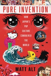 [9781984826695] PURE INVENTION JAPANS POP CULTURE CONQUERED WORLD