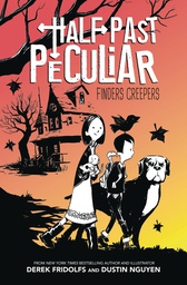 [9781338254464] HALF PAST PECULIAR HYBRID NOVEL 1 FINDERS CREEPERS