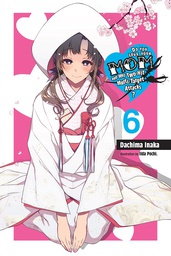 [9781975359430] LOVE MOM & 2 HIT MULTI TARGET ATTACKS LIGHT NOVEL 6