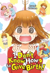 [9781975332884] I DONT KNOW HOW TO GIVE BIRTH
