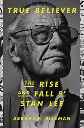 [9780593135716] TRUE BELIEVER RISE AND FALL OF STAN LEE