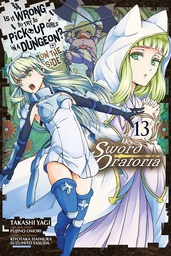 [9781975313104] IS WRONG PICK UP GIRLS DUNGEON SWORD ORATORIA 13