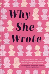 [9781797202099] WHY SHE WROTE GRAPHIC HISTORY OF CLASSIC WOMEN WRITERS