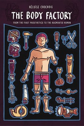 [9780271087061] BODY FACTORY FROM FIRST PROSTHETICS TO AUGMENTED HUMAN