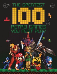 [9781912918287] GREATEST 100 RETRO GAMES YOU MUST PLAY
