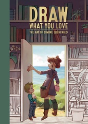 [9781912843305] DRAW WHAT YOU LOVE ART OF SIMONE GRUNEWALD