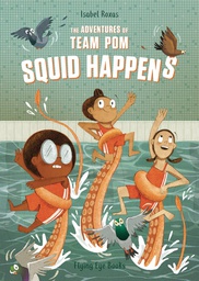 [9781912497256] ADVENTURES OF TEAM POM 1 SQUID HAPPENS