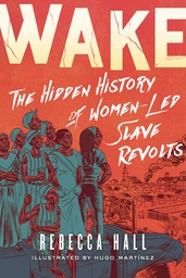 [9781982115180] WAKE HIDDEN HISTORY WOMEN LED SLAVE REVOLTS