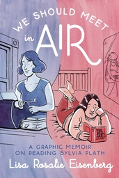 [9781951491062] WE SHOULD MEET IN AIR GRAPHIC MEMOIR READING SYLVIA PLATH