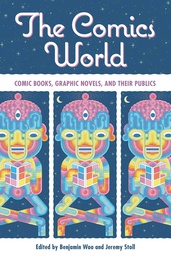 [9781496834652] COMICS WORLD COMIC BOOKS GRAPHIC NOVELS & THEIR PUBLICS