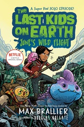 [9780593117187] LAST KIDS ON EARTH NOVEL JUNES WILD FLIGHT