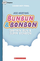 [9781338745924] BUNBUN & BONBON 3 CAPT BUN & SUPER BONBON