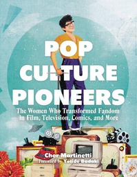 [9780762498512] POP CULTURE PIONEERS WOMEN WHO TRANSFORMED FANDOM