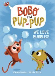 [9780593120651] BOBO AND PUP-PUP YR 1 WE LOVE BUBBLES