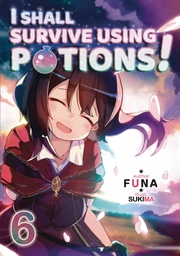 [9781718371958] I SHALL SURVIVE USING POTIONS LIGHT NOVEL 6