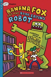 [9781338660517] BANANA FOX 2 BOOK EATING ROBOT