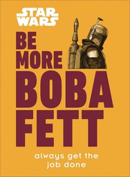 [9780744053166] STAR WARS BE MORE BOBA FETT
