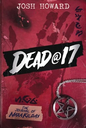 [9781642938630] DEAD AT 17 YA NOVEL 1 JOURNAL OF NARA KILDAY