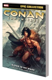 [9781302933708] CONAN CHRONICLES EPIC COLLECTION BLOOD IN HIS WAKE