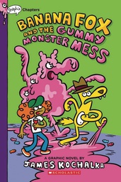 [9781338660548] BANANA FOX 3 BANANA FOX & GUMMY MONSTER MESS