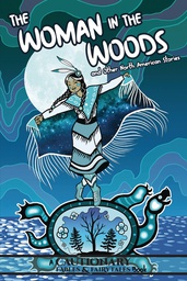 [9781945820977] WOMAN IN THE WOODS & OTHER NORTH AMERICAN STORIES