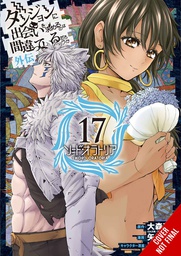 [9781975333812] IS WRONG PICK UP GIRLS DUNGEON SWORD ORATORIA 17
