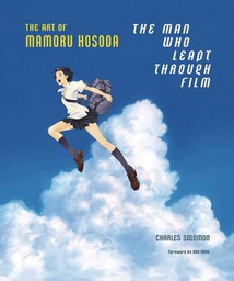 [9781419753725] MAN WHO LEAPT THROUGH FILM ART OF MAMORU HOSODA