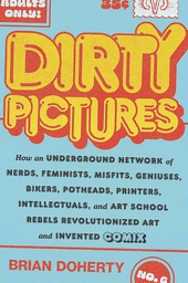 [9781419750465] DIRTY PICTURES HOW REBELS INVENTED COMIX