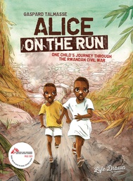[9781643375434] ALICE ON THE RUN 0 ONE CHILDS JOURNEY THROUGH RWANDAN CIVIL WAR