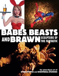 [9781593070137] BABES BEASTS & BRAWN SCULPTURE OF THE FANTASTIC