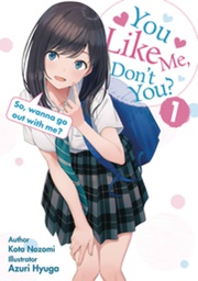[9788419056627] YOU LIKE ME DONT YOU WANNA GO OUT WITH ME LN 1