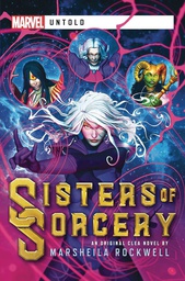 [9781839081651] MARVEL UNTOLD NOVEL 5 SISTERS OF SORCERY