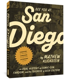 [9781683966517] SEE YOU AT SAN DIEGO AN ORAL HISTORY OF COMIC CON
