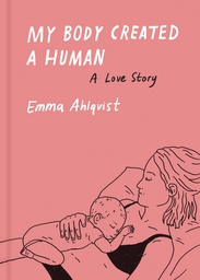 [9781648961557] MY BODY CREATED A HUMAN A LOVE STORY