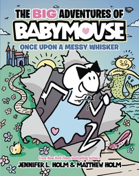 [9780593430934] BIG ADV BABYMOUSE 1 ONCE UPON MESSY WHISKER