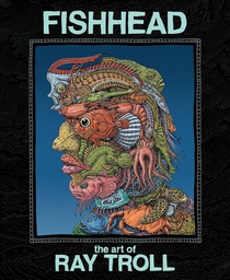 [9781951038496] FISHHEAD ART OF RAY TROLL