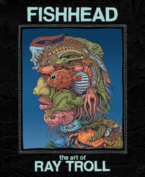 [9781951038496] FISHHEAD ART OF RAY TROLL