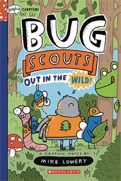 [9781338726329] BUG SCOUTS YR 1 OUT OF THE WILD