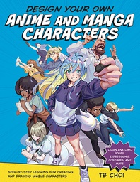 [9780760371374] DESIGN YOUR OWN ANIME & MANGA CHARACTERS