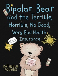 [9781637790359] BIPOLAR BEAR & TERRIBLE HORRIBLE NO GOOD HEALTH INSURANCE