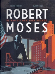 [9789462101975] Robert Moses De man die New York bouwde
