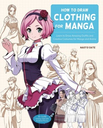 [9780760376980] HOW TO DRAW CLOTHING FOR MANGA LEARN DRAW OUTFITS